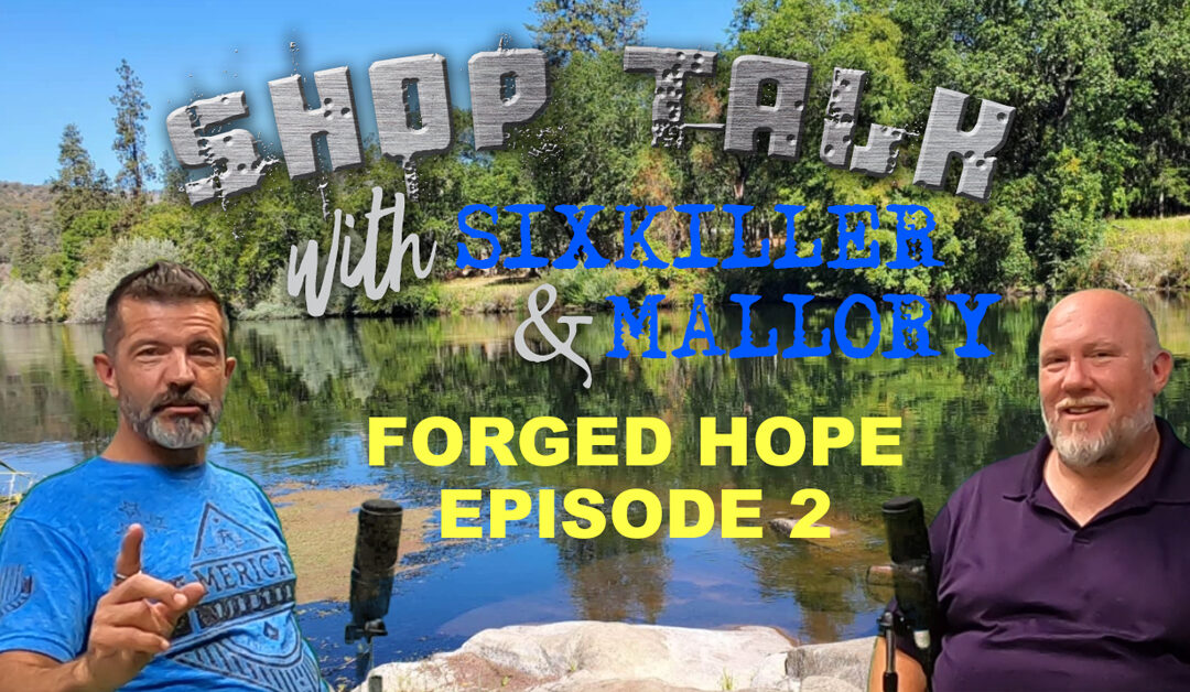 FORGED HOPE: Shop Talk with Sixkiller Mallory Ep 2 The Dark Wolf, Setting Goals, Mentors & Advice